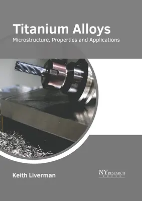 Stopy tytanu: Mikrostruktura, właściwości i zastosowania - Titanium Alloys: Microstructure, Properties and Applications