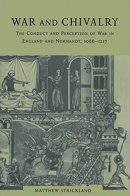 Wojna i rycerstwo: Prowadzenie i postrzeganie wojny w Anglii i Normandii, 1066-1217 - War and Chivalry: The Conduct and Perception of War in England and Normandy, 1066-1217