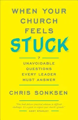 Kiedy twój kościół czuje, że utknął: 7 nieuniknionych pytań, na które każdy lider musi odpowiedzieć - When Your Church Feels Stuck: 7 Unavoidable Questions Every Leader Must Answer