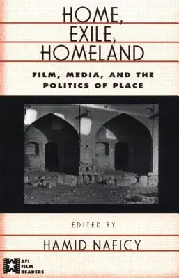 Dom, wygnanie, ojczyzna: Film, media i polityka miejsca - Home, Exile, Homeland: Film, Media, and the Politics of Place