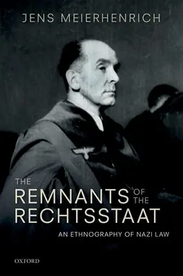 Remnants of the Rechtsstaat: Etnografia nazistowskiego prawa - Remnants of the Rechtsstaat: An Ethnography of Nazi Law
