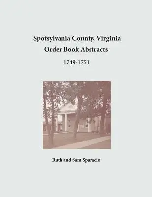 Hrabstwo Spotsylvania, Virginia, streszczenia ksiąg zamówień 1749-1751 - Spotsylvania County, Virginia Order Book Abstracts 1749-1751