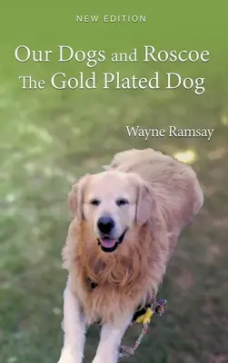 Nasze psy i pozłacany pies Roscoe - Our Dogs and Roscoe The Gold Plated Dog