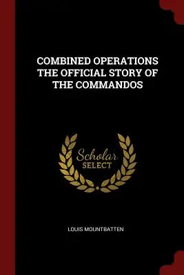 Operacje połączone: oficjalna historia komandosów - Combined Operations the Official Story of the Commandos