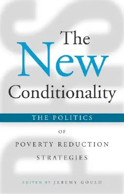 Nowa warunkowość: Polityka strategii redukcji ubóstwa - The New Conditionality: The Politics of Poverty Reduction Strategies