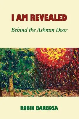 I Am Revealed: Za drzwiami aśramu - I Am Revealed: Behind the Ashram Door