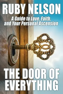 Drzwi do wszystkiego: przewodnik po miłości, wierze i osobistym wniebowstąpieniu - The Door of Everything: A Guide to Love, Faith, and Your Personal Ascension