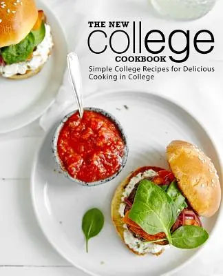 Nowa książka kucharska dla studentów: Proste przepisy na pyszne gotowanie w college'u - The New College Cookbook: Simple College Recipes for Delicious Cooking in College
