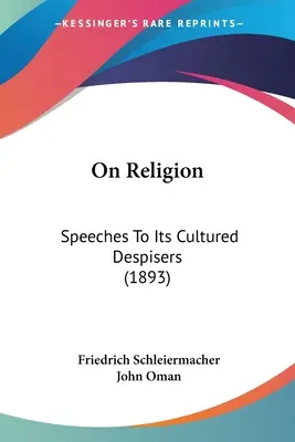 O religii: Przemówienia do jej kulturalnych gardzicieli (1893) - On Religion: Speeches To Its Cultured Despisers (1893)