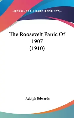 Panika Roosevelta z 1907 (1910) roku - The Roosevelt Panic Of 1907 (1910)