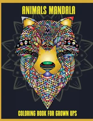 Zwierzęta Mandala Kolorowanka dla dorosłych: Piękne mandale dla odprężenia i relaksu, Mandala Designs Animals, Mandala Coloring Pages - Animals Mandala Coloring Book for Grown Ups: Beautiful Mandalas for Stress Relief and Relaxation, Mandala Designs Animals, Mandala Coloring Pages