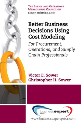 Lepsze decyzje biznesowe z wykorzystaniem modelowania kosztów: Dla specjalistów ds. zamówień, operacji i łańcucha dostaw - Better Business Decisions Using Cost Modeling: For Procurement, Operations, and Supply Chain Professionals