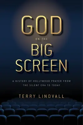 Bóg na wielkim ekranie: Historia modlitwy w Hollywood od ery ciszy do dziś - God on the Big Screen: A History of Hollywood Prayer from the Silent Era to Today