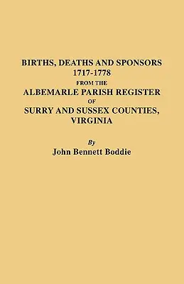 Narodziny, zgony i sponsorzy, 1717-1778 z rejestru parafii Albemarle w hrabstwach Surry i Sussex w Wirginii - Births, Deaths and Sponsors, 1717-1778 from the Albemarle Parish Register of Surry and Sussex Counties, Virginia