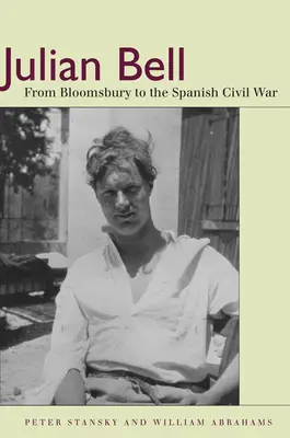 Julian Bell: Od Bloomsbury do hiszpańskiej wojny domowej - Julian Bell: From Bloomsbury to the Spanish Civil War