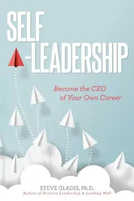 Samoprzywództwo: Zostań dyrektorem generalnym własnej kariery - Self-Leadership: Become the CEO of Your Own Career