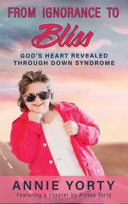 Od ignorancji do błogości: Serce Boga objawione przez zespół Downa - From Ignorance to Bliss: God's Heart Revealed through Down Syndrome