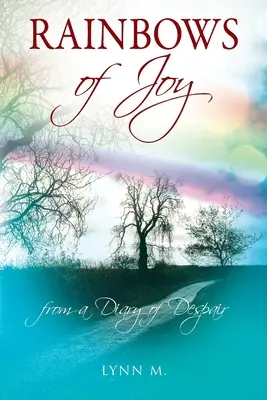 Tęcze radości: z pamiętnika rozpaczy - Rainbows of Joy: from a Diary of Despair