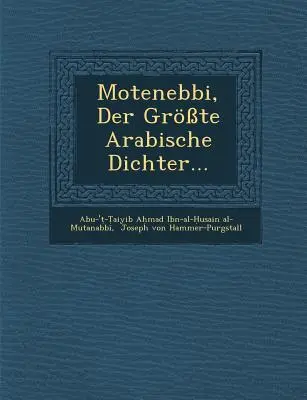 Motenebbi, Der Grosste Arabische Dichter...