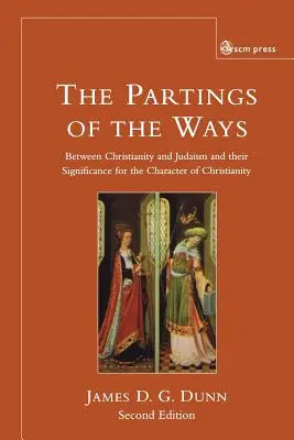 Rozejście się dróg: między chrześcijaństwem a judaizmem i ich znaczenie dla charakteru chrześcijaństwa - Parting of the Ways: Between Christianity and Judaism and Their Significance for the Character of Christianity