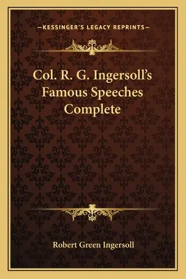 Słynne przemówienia pułkownika R. G. Ingersolla w komplecie - Col. R. G. Ingersoll's Famous Speeches Complete