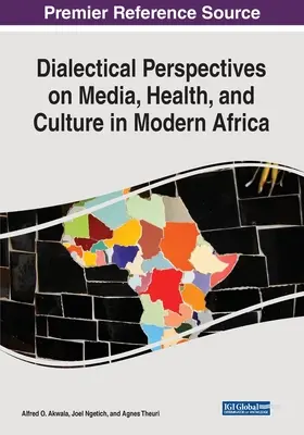 Dialektyczne spojrzenie na media, zdrowie i kulturę we współczesnej Afryce - Dialectical Perspectives on Media, Health, and Culture in Modern Africa