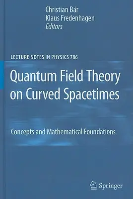 Kwantowa teoria pola na zakrzywionych przestrzeniach: Koncepcje i podstawy matematyczne - Quantum Field Theory on Curved Spacetimes: Concepts and Mathematical Foundations