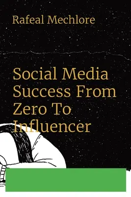 Sukces w mediach społecznościowych: od zera do influencera - Social Media Success From Zero To Influencer