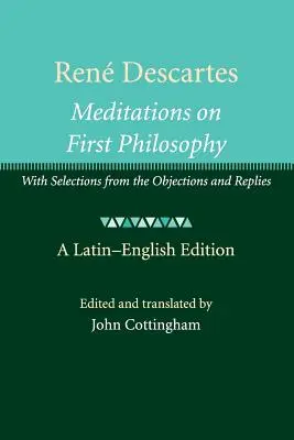 Ren Descartes: Medytacje o pierwszej filozofii: Z wyborami z zastrzeżeń i odpowiedzi - Ren Descartes: Meditations on First Philosophy: With Selections from the Objections and Replies