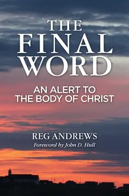 Ostatnie słowo: Ostrzeżenie dla Ciała Chrystusa - The Final Word: An Alert to the Body of Christ