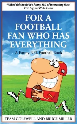 Dla fana futbolu, który ma wszystko: zabawna książka o futbolu NFL - For a Football Fan Who Has Everything: A Funny NFL Football Book