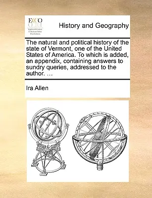 Historia naturalna i polityczna stanu Vermont, jednego ze Stanów Zjednoczonych Ameryki. do którego dodano dodatek zawierający odpowiedzi na - The Natural and Political History of the State of Vermont, One of the United States of America. to Which Is Added, an Appendix, Containing Answers to