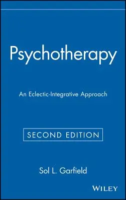 Psychoterapia: Podejście eklektyczno-integracyjne - Psychotherapy: An Eclectic-Integrative Approach