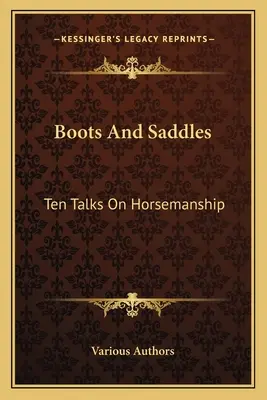 Buty i siodła: Dziesięć rozmów o jeździectwie - Boots And Saddles: Ten Talks On Horsemanship