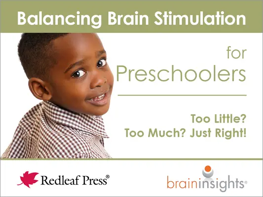 Zrównoważona stymulacja mózgu dla przedszkolaków: Za mało? Za dużo? W sam raz! - Balancing Brain Stimulation for Preschoolers: Too Little? Too Much? Just Right!