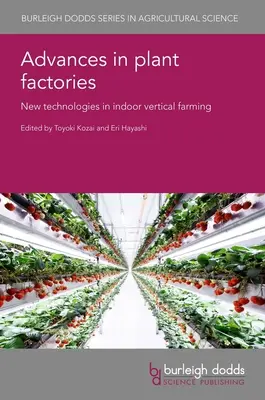 Postępy w fabrykach roślin: Nowe technologie w uprawie wertykalnej w pomieszczeniach - Advances in Plant Factories: New Technologies in Indoor Vertical Farming