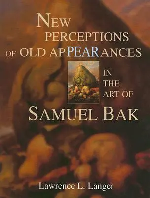 Nowe postrzeganie starych pozorów w sztuce Samuela Baka - New Perceptions of Old Appearances in the Art of Samuel Bak