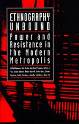 Ethnography Unbound: Władza i opór we współczesnej metropolii - Ethnography Unbound: Power and Resistance in the Modern Metropolis