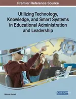 Wykorzystanie technologii, wiedzy i inteligentnych systemów w administracji i przywództwie edukacyjnym - Utilizing Technology, Knowledge, and Smart Systems in Educational Administration and Leadership