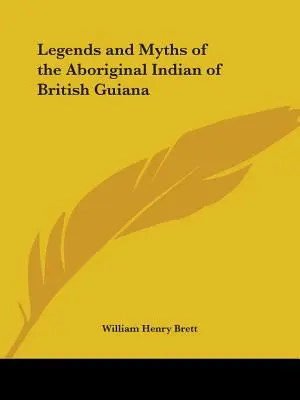 Legendy i mity rdzennych mieszkańców Gujany Brytyjskiej - Legends and Myths of the Aboriginal Indian of British Guiana