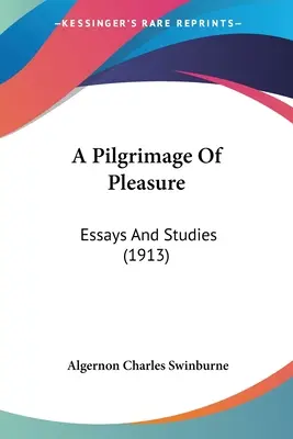 Pielgrzymka przyjemności: eseje i studia (1913) - A Pilgrimage Of Pleasure: Essays And Studies (1913)