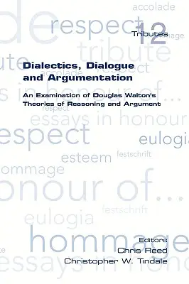 Dialektyka, dialog i argumentacja: analiza teorii rozumowania Douglasa Waltona - Dialectics, Dialogue and Argumentation. an Examination of Douglas Walton's Theories of Reasoning