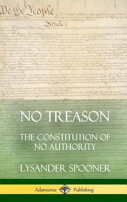 Bez zdrady: Konstytucja braku autorytetu (Hardcover) - No Treason: The Constitution of No Authority (Hardcover)