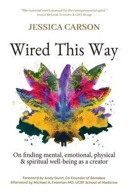 Wired This Way: Jak odnaleźć dobre samopoczucie psychiczne, emocjonalne, fizyczne i duchowe jako twórca - Wired This Way: On Finding Mental, Emotional, Physical, and Spiritual Well-being as a Creator