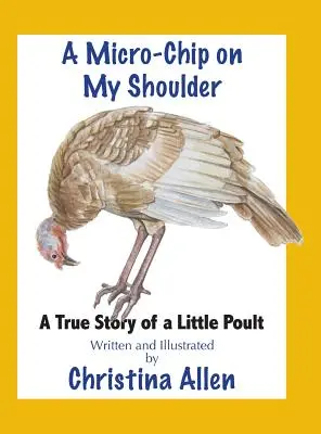 Mikrochip na moim ramieniu: Prawdziwa historia małego pisklęcia - A Micro-Chip On My Shoulder: A True Story of a Little Poult