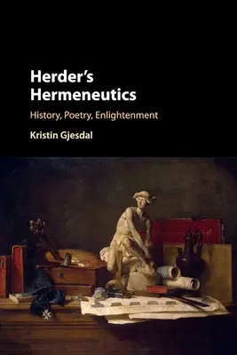 Hermeneutyka Herdera: Historia, poezja, oświecenie - Herder's Hermeneutics: History, Poetry, Enlightenment