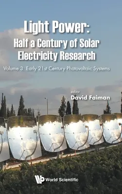 Light Power: Pół wieku badań nad energią słoneczną - Tom 3: Systemy fotowoltaiczne na początku XXI wieku - Light Power: Half a Century of Solar Electricity Research - Volume 3: Early 21st Century Photovoltaic Systems