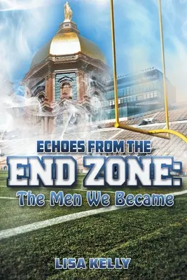 Echa ze strefy końcowej: Mężczyźni, którymi się staliśmy - Echoes From the End Zone: The Men We Became