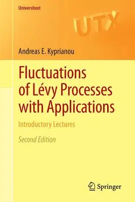 Fluktuacje procesów Lvy z zastosowaniami: Wykłady wprowadzające - Fluctuations of Lvy Processes with Applications: Introductory Lectures