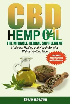 Olej konopny CBD: Cudowny suplement ziołowy: Niezliczone korzyści zdrowotne i lecznicze bez marihuany THC High, Wyjaśnij - CBD Hemp Oil: The Miracle Herbal Supplement: A Myriad of Medicinal Health & Healing Benefits without the Marijuana THC High, Explain